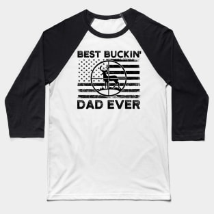 Hunting Season Best Buckin' Dad Ever Baseball T-Shirt